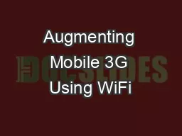 Augmenting Mobile 3G Using WiFi