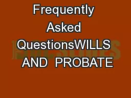 Frequently Asked QuestionsWILLS  AND  PROBATE