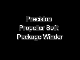 Precision Propeller Soft Package Winder