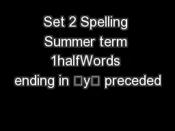 Set 2 Spelling Summer term 1halfWords ending in ‘y’ preceded