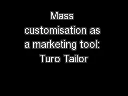 Mass customisation as a marketing tool: Turo Tailor