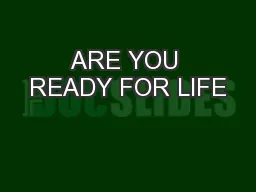 ARE YOU READY FOR LIFE