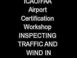 ICAO/FAA Airport Certification Workshop INSPECTING TRAFFIC AND WIND IN