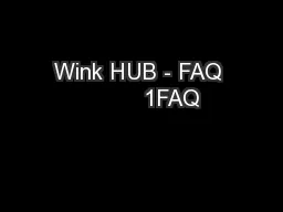 Wink HUB - FAQ          1FAQ