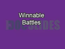 Winnable Battles “These Winnable Battles take on the leading ca