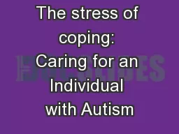 The stress of coping: Caring for an Individual with Autism