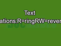 Text Abbreviations:R=ringRW=reverse work