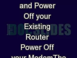 Disconnect and Power Off your Existing Router Power Off your ModemThe