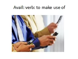 Avail: verb: to make use of