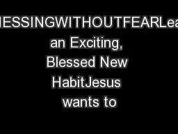 ITNESSINGWITHOUTFEARLearn an Exciting, Blessed New HabitJesus wants to