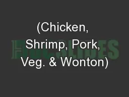 (Chicken, Shrimp, Pork, Veg. & Wonton)