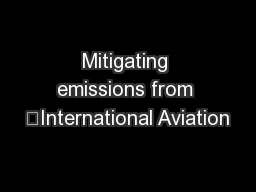 Mitigating emissions from 	International Aviation