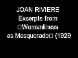 JOAN RIVIERE Excerpts from “Womanliness as Masquerade” (1929