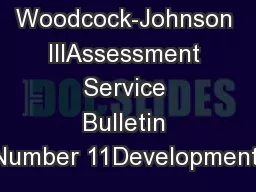 Woodcock-Johnson IIIAssessment Service Bulletin Number 11Development,