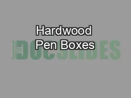Hardwood Pen Boxes