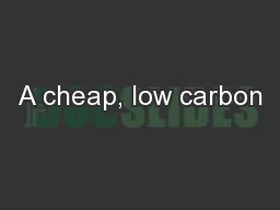 A cheap, low carbon