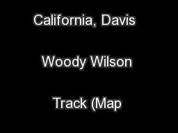 University of California, Davis  Woody Wilson Track (Map enclosed)
...