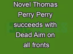 Dead Aim A Novel Thomas Perry Perry succeeds with Dead Aim on all fronts