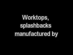 Worktops, splashbacks manufactured by