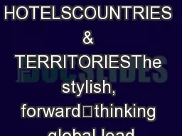 HOTELSCOUNTRIES & TERRITORIESThe stylish, forwardthinking global lead