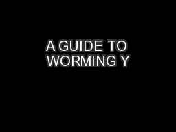 A GUIDE TO WORMING Y