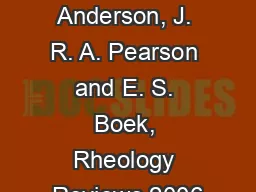 V. J. Anderson, J. R. A. Pearson and E. S. Boek, Rheology Reviews 2006
