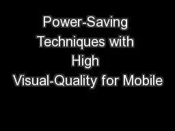 Power-Saving Techniques with High Visual-Quality for Mobile