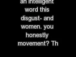 an intelligent word this disgust- and women. you honestly movement? Th