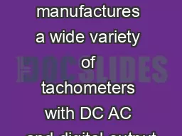 Baldor Electric manufactures a wide variety of tachometers with DC AC and digital output