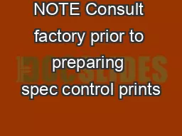 NOTE Consult factory prior to preparing spec control prints