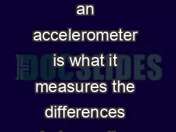 Practical guide to Accelerometers Overview This guide will explain what an accelerometer