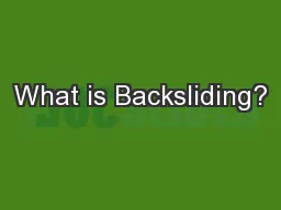 What is Backsliding?