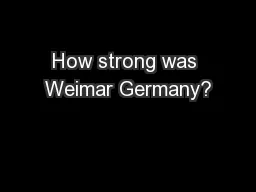 How strong was Weimar Germany?