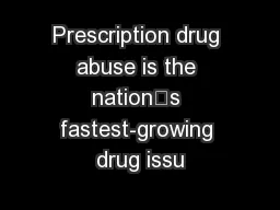 Prescription drug abuse is the nation’s fastest-growing drug issu