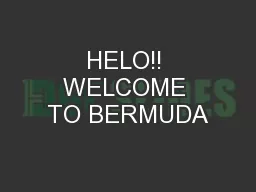 HELO!! WELCOME TO BERMUDA