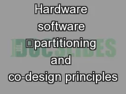 Hardware software 	partitioning and co-design principles