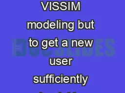 Disclaimer The objective of the tutorial is not to create an e xpert in VISSIM modeling