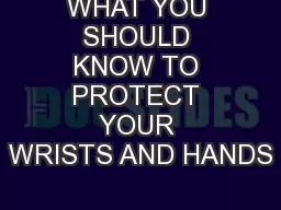 WHAT YOU SHOULD KNOW TO PROTECT YOUR WRISTS AND HANDS