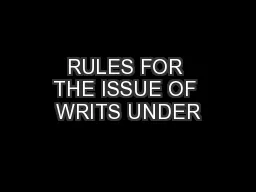 RULES FOR THE ISSUE OF WRITS UNDER