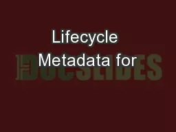 Lifecycle Metadata for