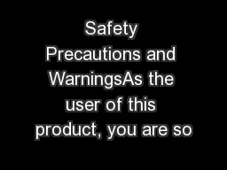 Safety Precautions and WarningsAs the user of this product, you are so