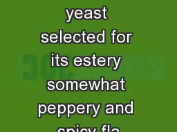 Specialty yeast selected for its estery somewhat peppery and spicy fla
