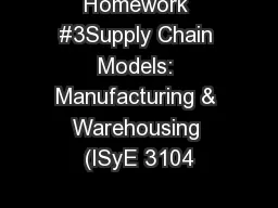 Homework #3Supply Chain Models: Manufacturing & Warehousing (ISyE 3104