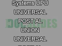Postal Addressing Systems Postal Addressing Systems UPU UNIVERSAL POST AL UNION UNIVERSAL