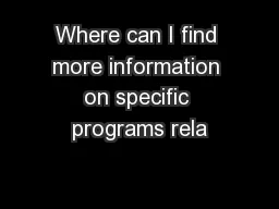 Where can I find more information on specific programs rela