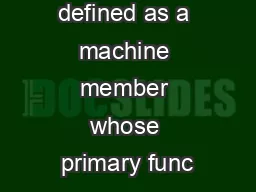 A bearing is defined as a machine member whose primary func