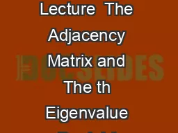 Spectral Graph Theory Lecture  The Adjacency Matrix and The th Eigenvalue Daniel A