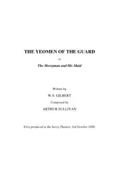THE YEOMEN OF THE GUARD or The Merryman and His Maid Written by W.S. G