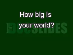 How big is your world?