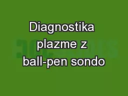 Diagnostika plazme z ball-pen sondo